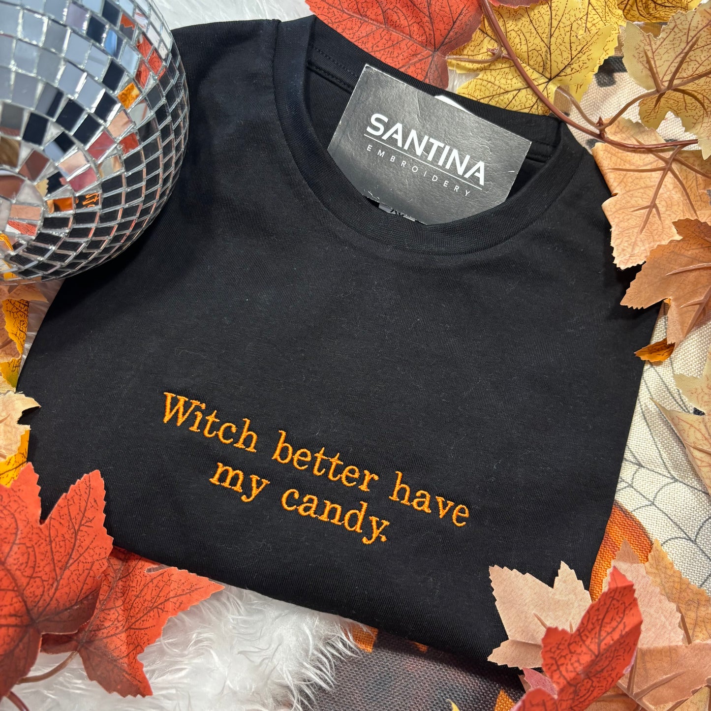 Witch better have my candy 🍭 funny embroidered tee / sweater / hoodie