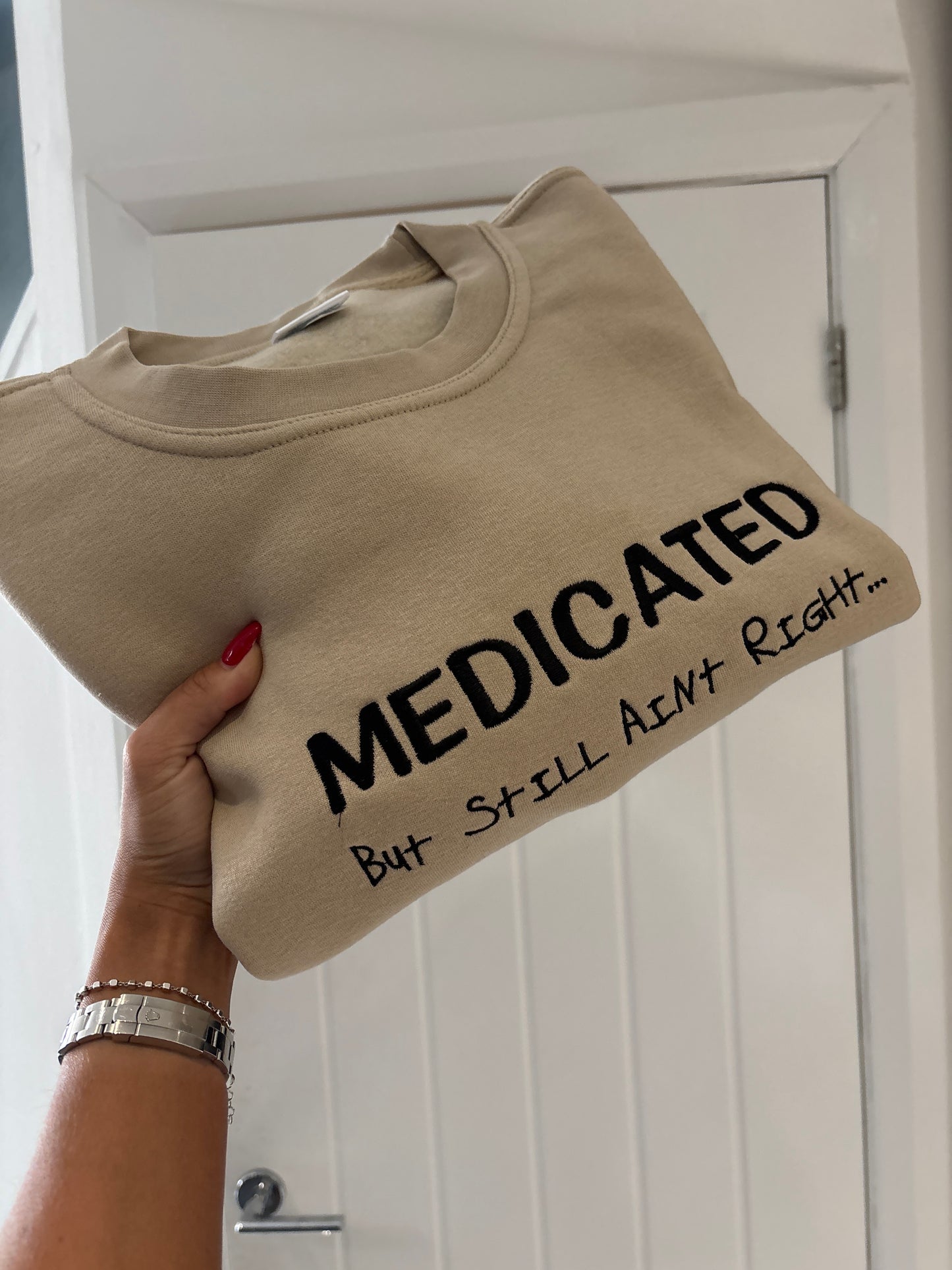 Medicated but still ain’t right / tshirt sweater or hoodie