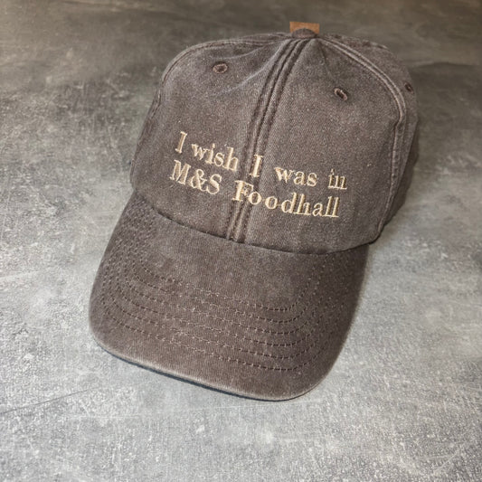 I wish I was in M&S Foodhall, fun slogan cap