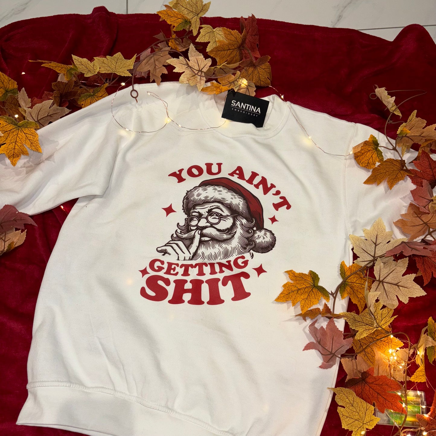 Santa retro You ain’t getting shit printed sweatshirt