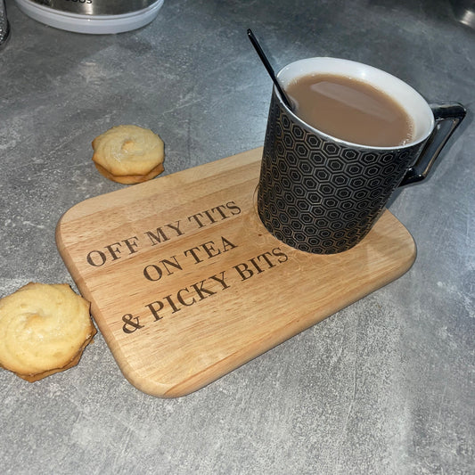 Off my tits on tea & picky bits wooden serving board ☕️