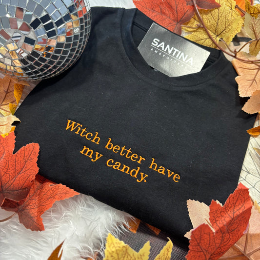 Witch better have my candy 🍭 funny embroidered tee / sweater / hoodie