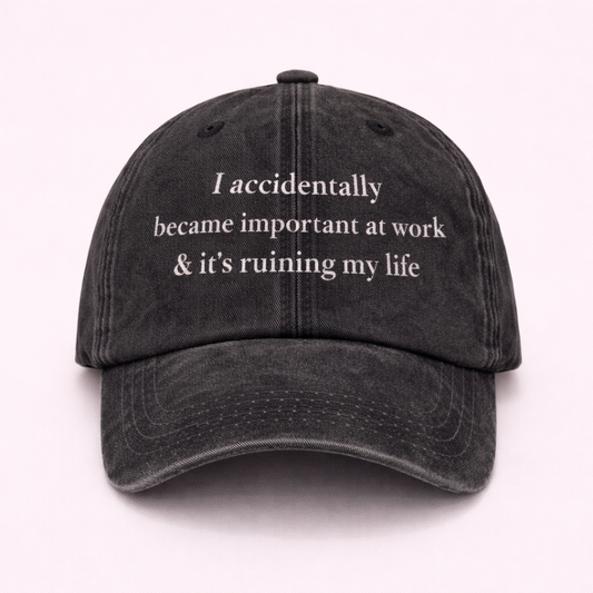 I accidentally became important at work cap 🧢 📊