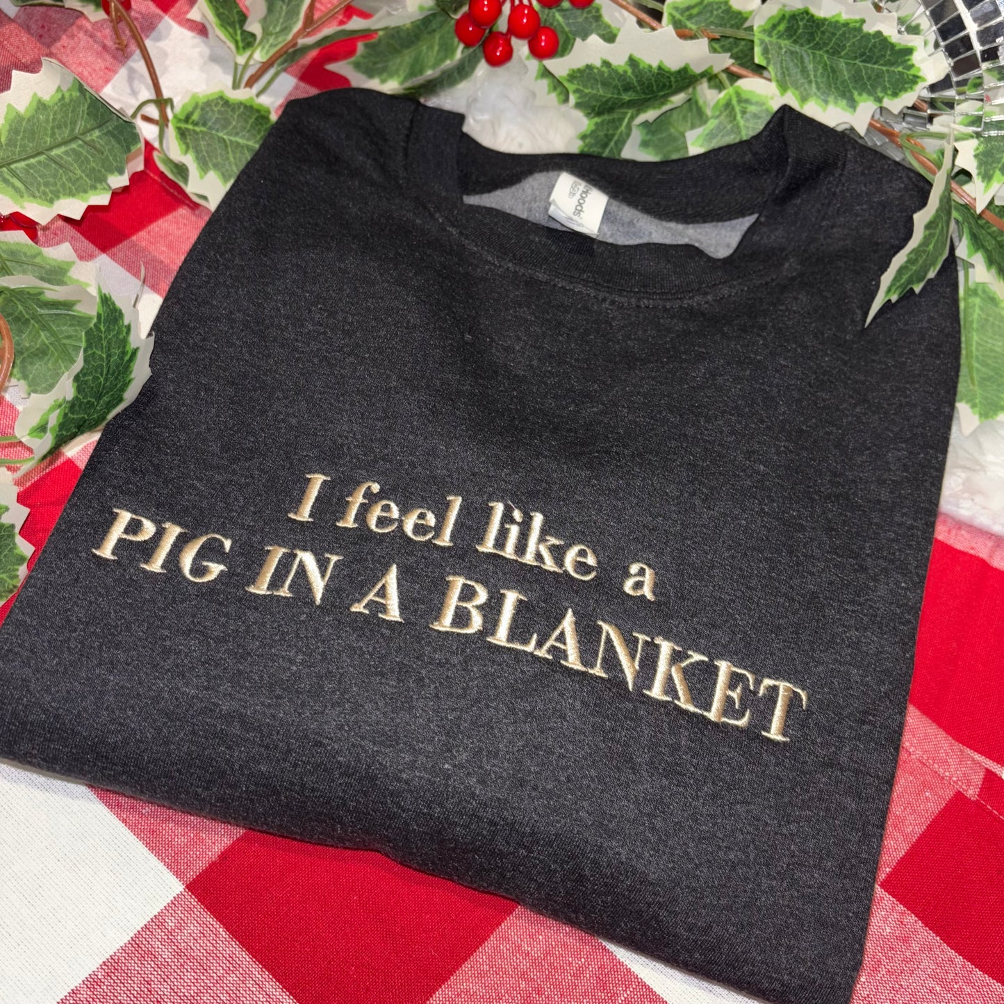 I feel like a pig in a blanket embroidered Xmas sweatshirt or hoodie