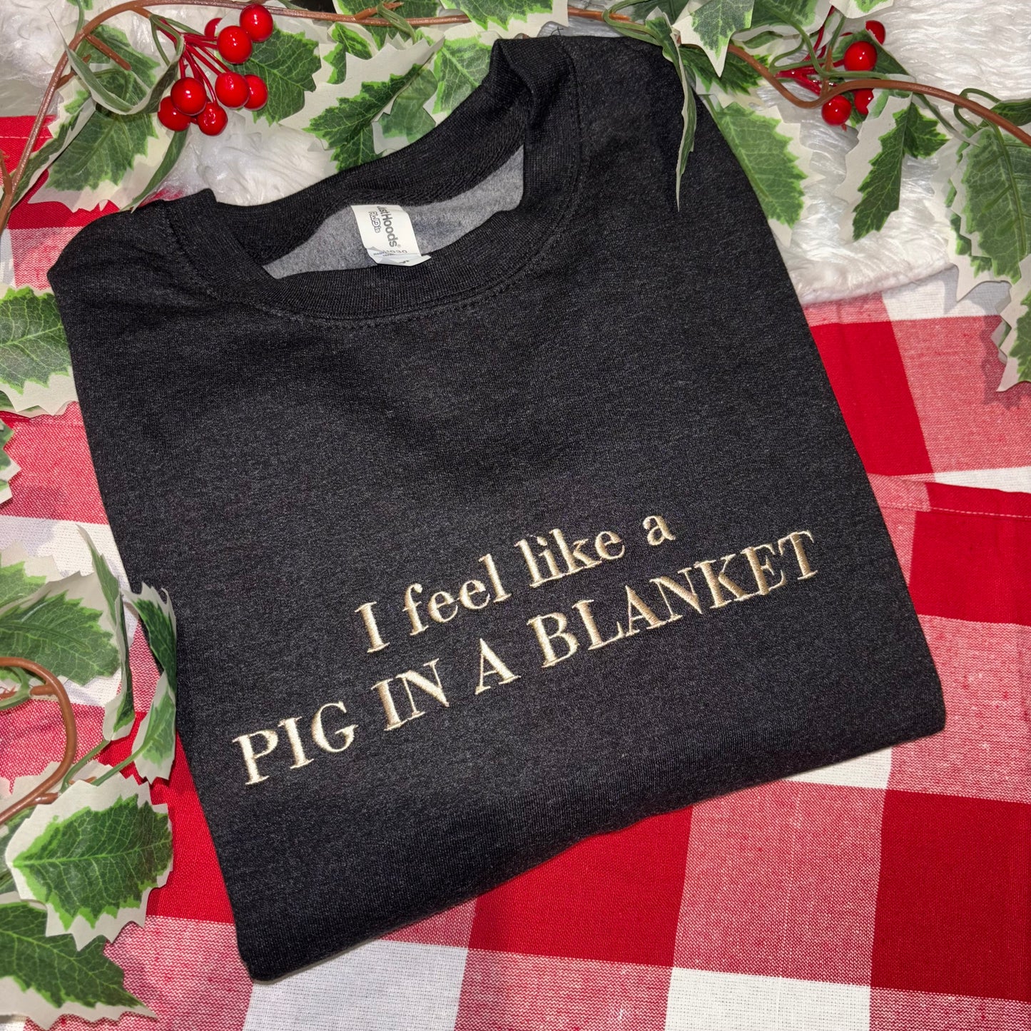 I feel like a pig in a blanket embroidered Xmas sweatshirt or hoodie