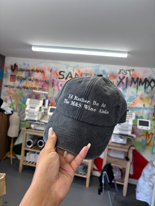 I’d rather be at the M&S wine aisle custom embroidered slogan cap