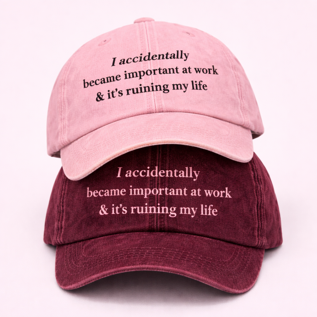 I accidentally became important at work cap 🧢 📊