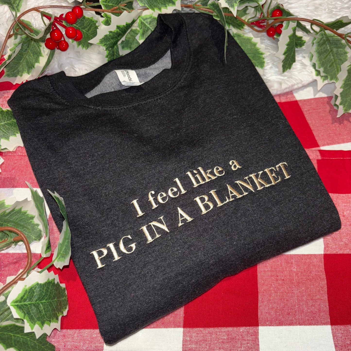 I feel like a pig in a blanket embroidered Xmas sweatshirt or hoodie