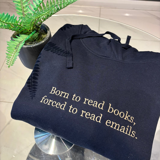 Born to read books, forced to read emails tee / sweater / hoodie