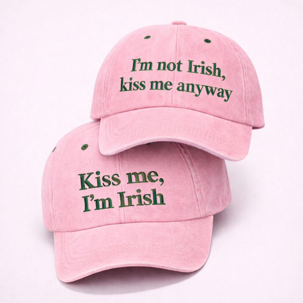 Kiss me I'm Irish / Im not Irish kiss me anyway caps