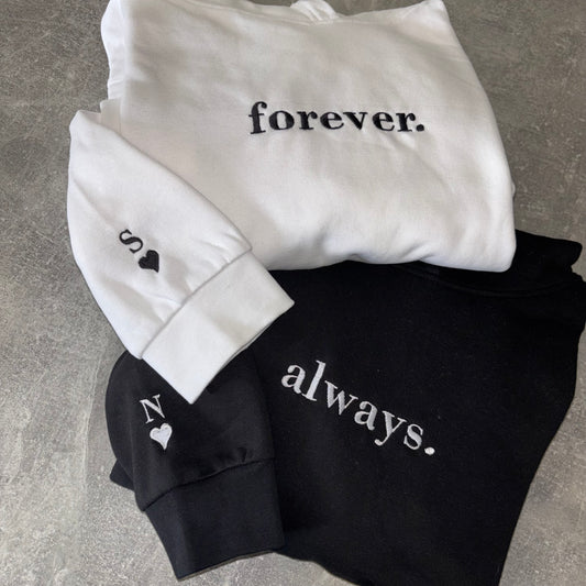 Forever / always , personalised hoodies.