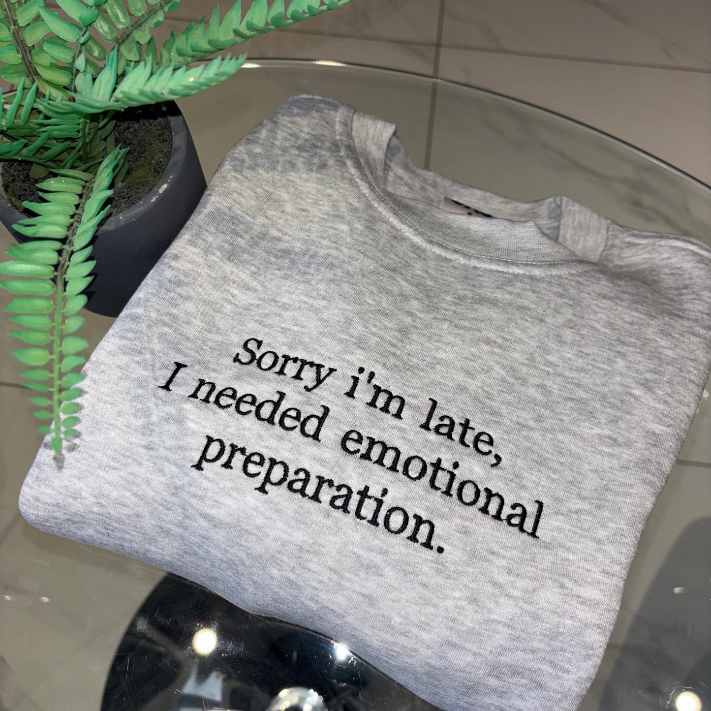 Sorry I’m late, I needed emotional preparation tee / sweater / hoodie