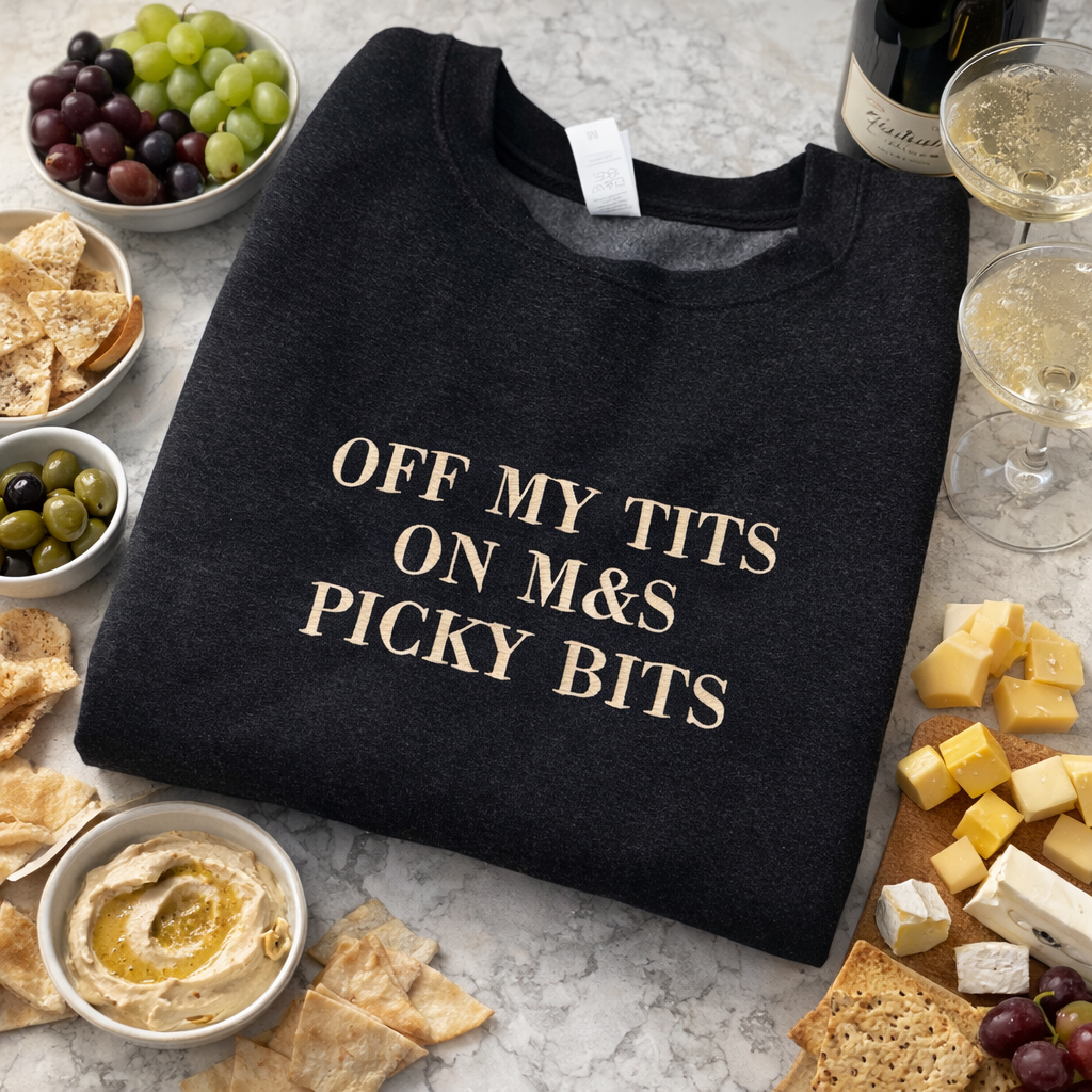Off my tits on M&S picky bits, fun embroidered British  sweatshirt