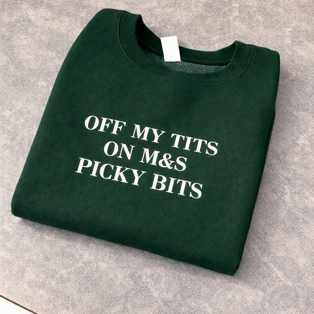 Off my tits on M&S picky bits, fun embroidered British  sweatshirt
