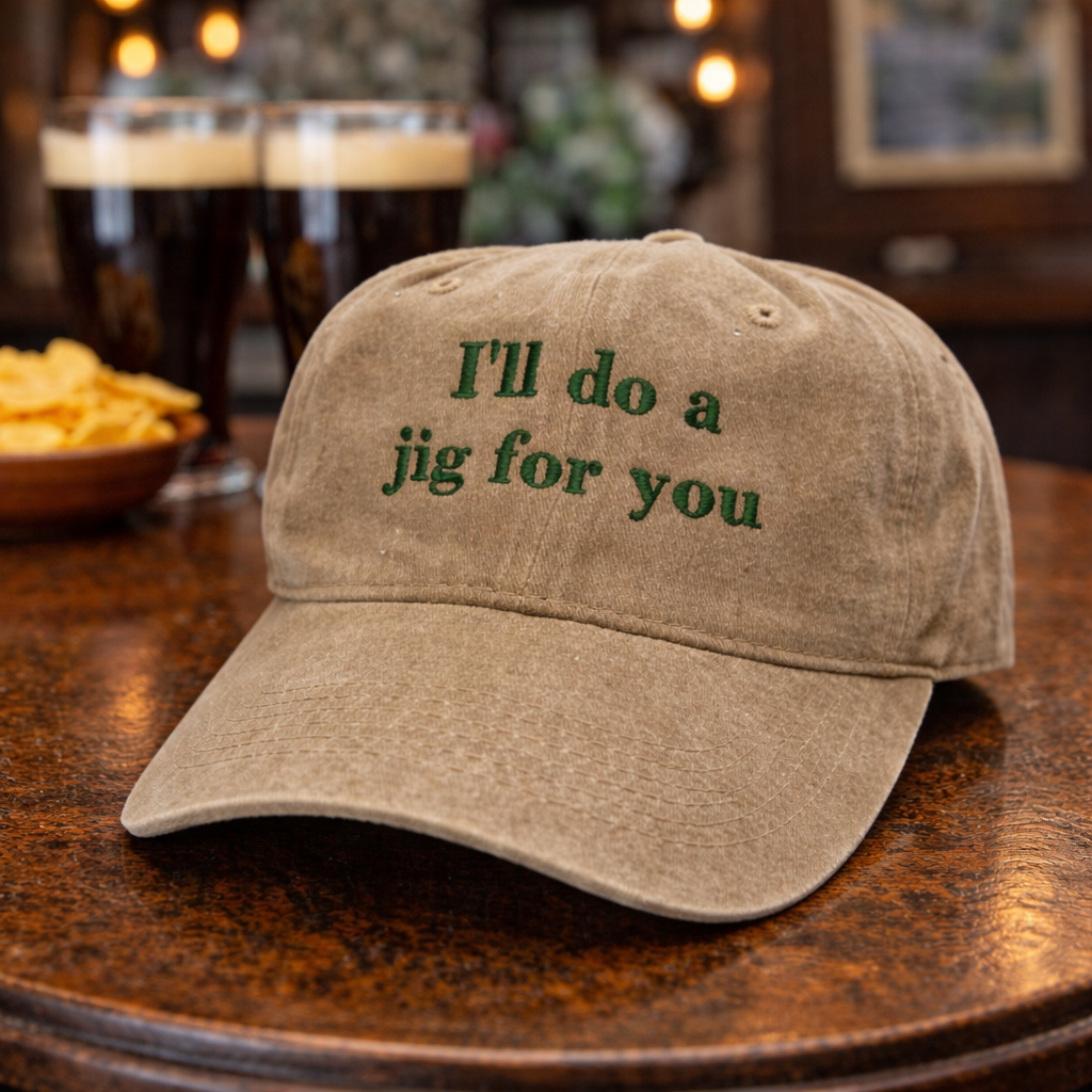 I’ll do a jig for you ☘️ cap